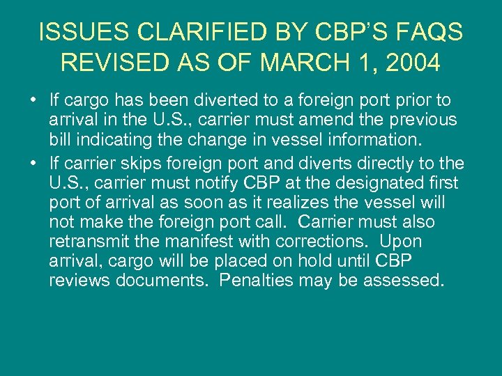 ISSUES CLARIFIED BY CBP’S FAQS REVISED AS OF MARCH 1, 2004 • If cargo