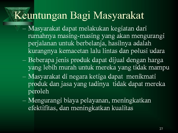 Keuntungan Bagi Masyarakat – Masyarakat dapat melakukan kegiatan dari rumahnya masing-masing yang akan mengurangi