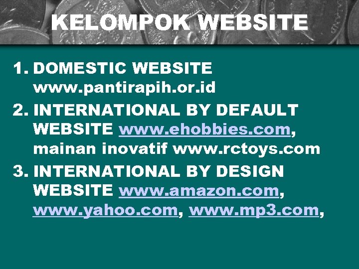 KELOMPOK WEBSITE 1. DOMESTIC WEBSITE www. pantirapih. or. id 2. INTERNATIONAL BY DEFAULT WEBSITE