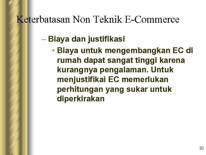 Keterbatasan Non Teknik E-Commerce – Biaya dan justifikasi • Biaya untuk mengembangkan EC di