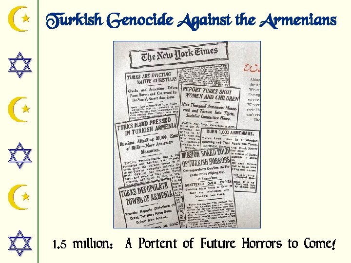 Turkish Genocide Against the Armenians 1. 5 million: A Portent of Future Horrors to
