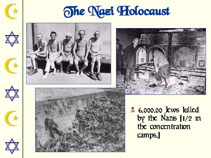 The Nazi Holocaust N 6, 000, 00 Jews killed by the Nazis [1/2 in
