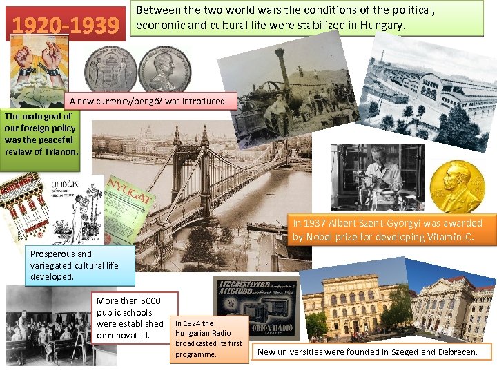 1920 -1939 Between the two world wars the conditions of the political, economic and