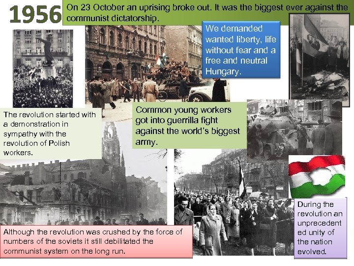 1956 On 23 October an uprising broke out. It was the biggest ever against