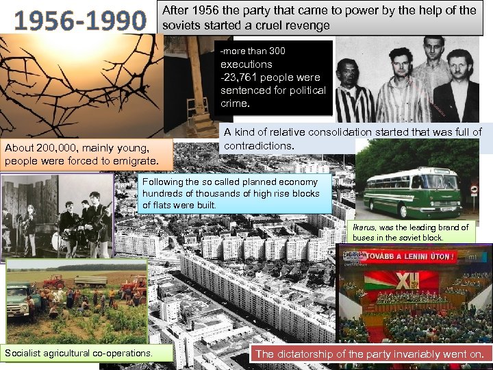 1956 -1990 After 1956 the party that came to power by the help of