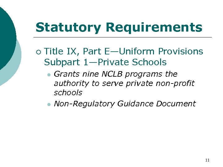 Statutory Requirements ¡ Title IX, Part E—Uniform Provisions Subpart 1—Private Schools l l Grants