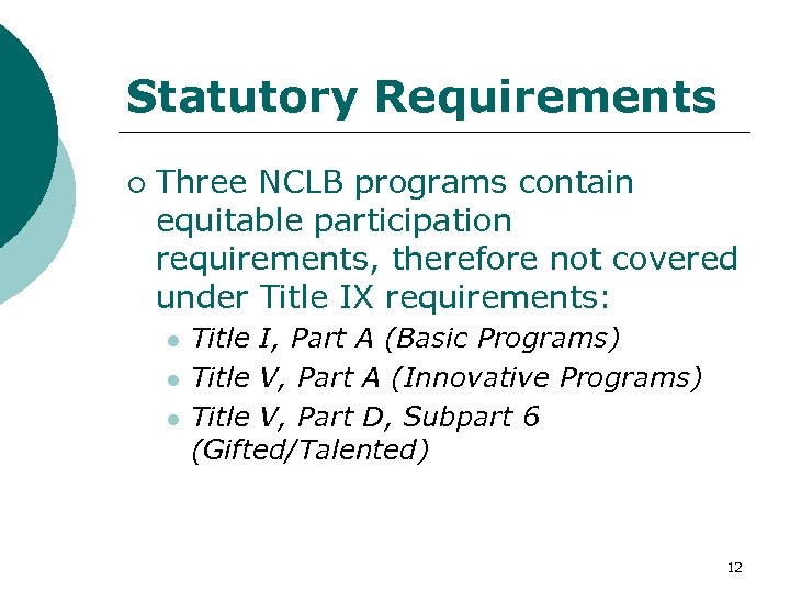 Statutory Requirements ¡ Three NCLB programs contain equitable participation requirements, therefore not covered under