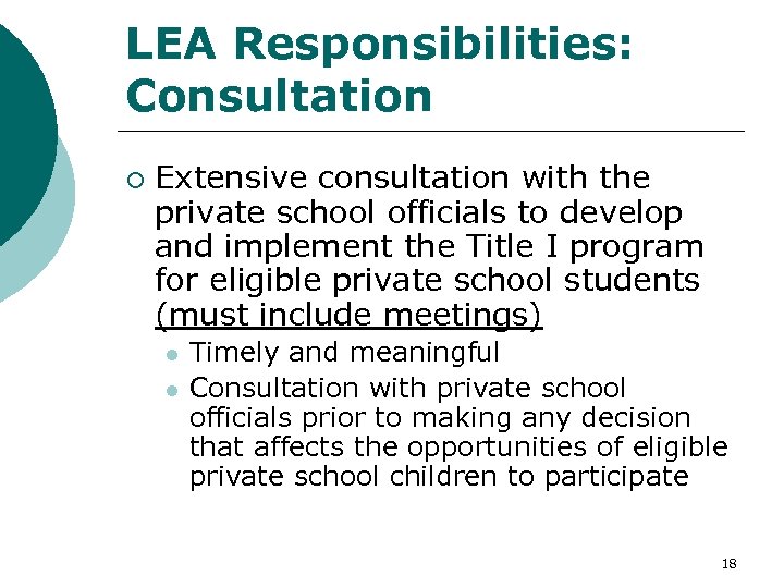 LEA Responsibilities: Consultation ¡ Extensive consultation with the private school officials to develop and