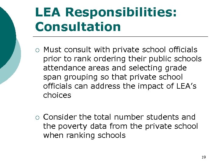 LEA Responsibilities: Consultation ¡ Must consult with private school officials prior to rank ordering