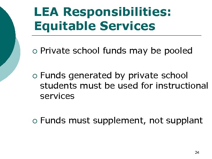 LEA Responsibilities: Equitable Services ¡ ¡ ¡ Private school funds may be pooled Funds