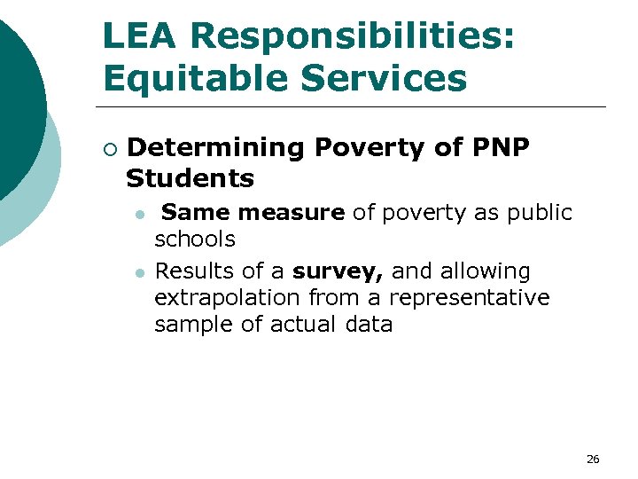 LEA Responsibilities: Equitable Services ¡ Determining Poverty of PNP Students l l Same measure