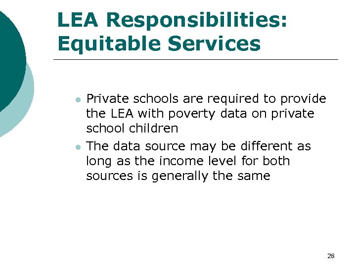 LEA Responsibilities: Equitable Services l l Private schools are required to provide the LEA