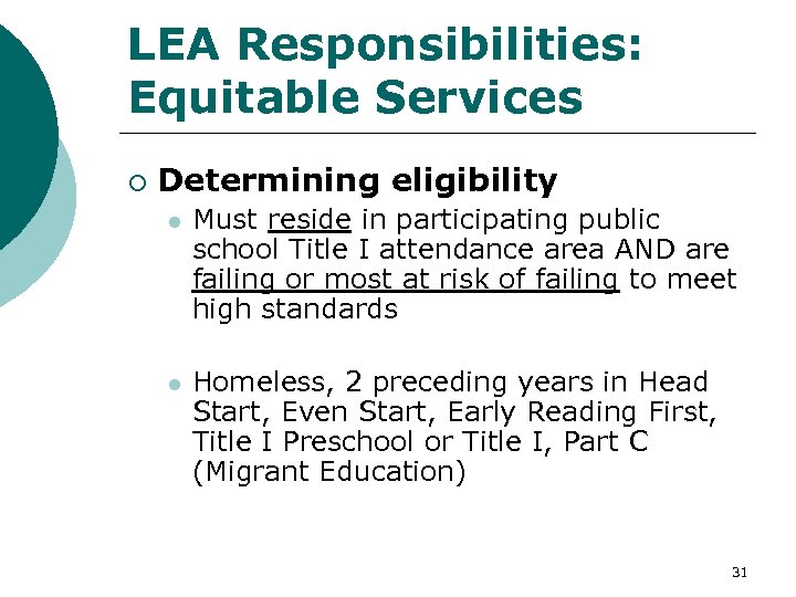 LEA Responsibilities: Equitable Services ¡ Determining eligibility l Must reside in participating public school