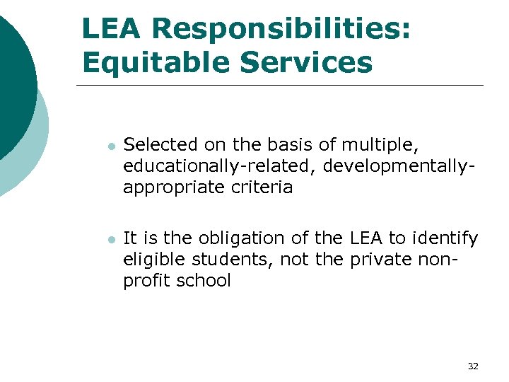 LEA Responsibilities: Equitable Services l Selected on the basis of multiple, educationally-related, developmentallyappropriate criteria