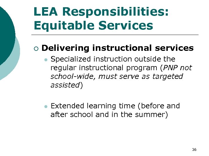 LEA Responsibilities: Equitable Services ¡ Delivering instructional services l Specialized instruction outside the regular