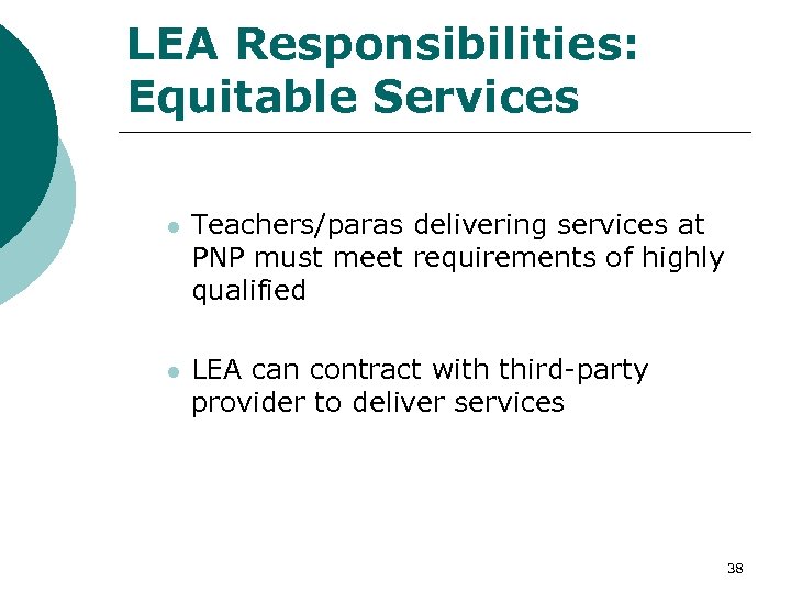 LEA Responsibilities: Equitable Services l Teachers/paras delivering services at PNP must meet requirements of