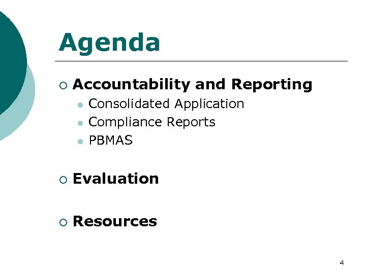 Agenda ¡ Accountability and Reporting l l l Consolidated Application Compliance Reports PBMAS ¡