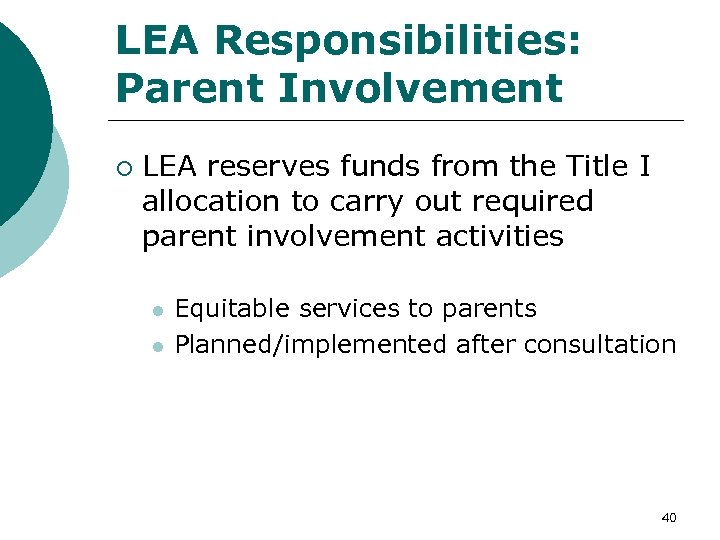 LEA Responsibilities: Parent Involvement ¡ LEA reserves funds from the Title I allocation to