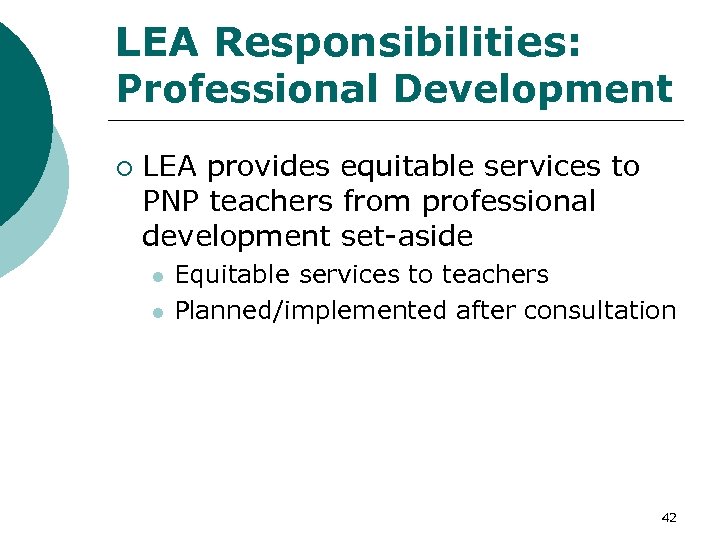 LEA Responsibilities: Professional Development ¡ LEA provides equitable services to PNP teachers from professional