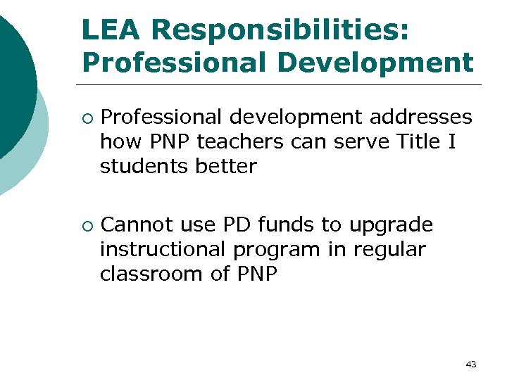 LEA Responsibilities: Professional Development ¡ ¡ Professional development addresses how PNP teachers can serve