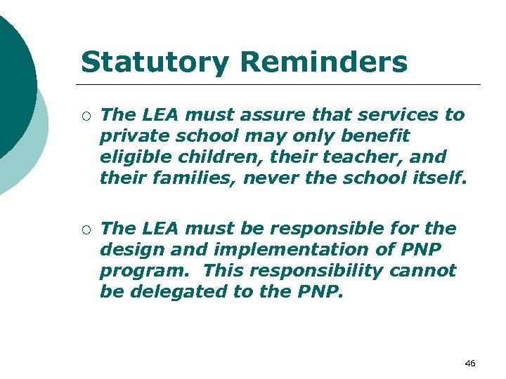 Statutory Reminders ¡ The LEA must assure that services to private school may only