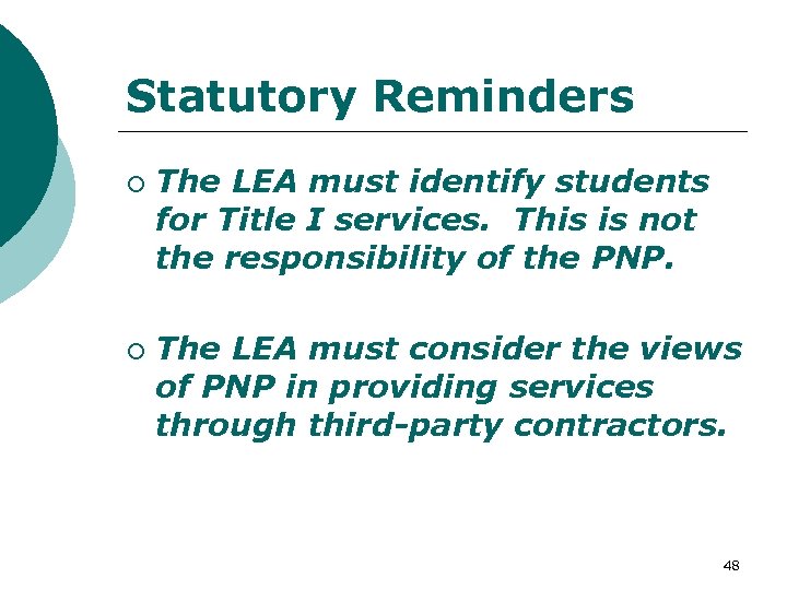 Statutory Reminders ¡ ¡ The LEA must identify students for Title I services. This