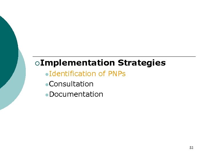 ¡Implementation l. Identification Strategies of PNPs l. Consultation l. Documentation 51 