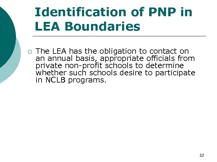 Identification of PNP in LEA Boundaries ¡ The LEA has the obligation to contact