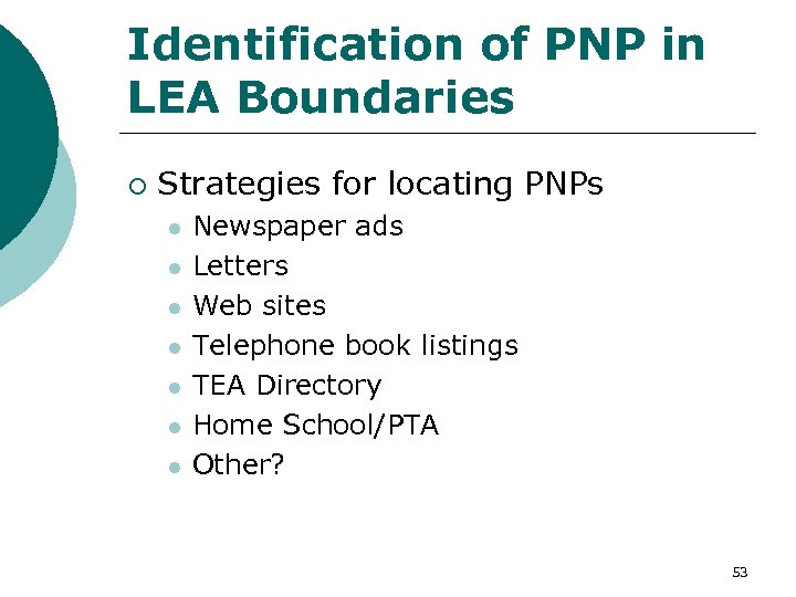 Identification of PNP in LEA Boundaries ¡ Strategies for locating PNPs l l l