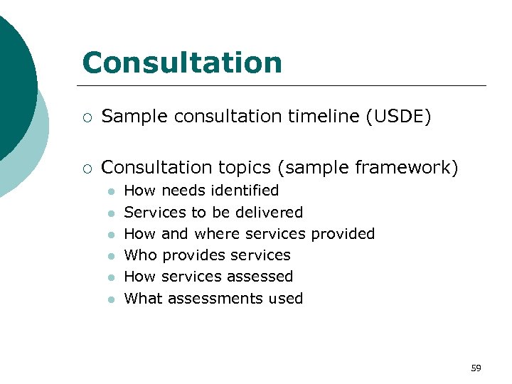 Consultation ¡ Sample consultation timeline (USDE) ¡ Consultation topics (sample framework) l l l