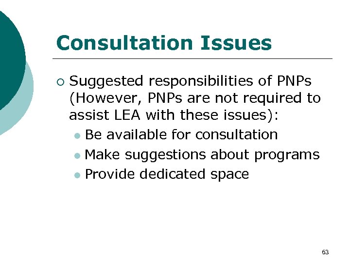 Consultation Issues ¡ Suggested responsibilities of PNPs (However, PNPs are not required to assist