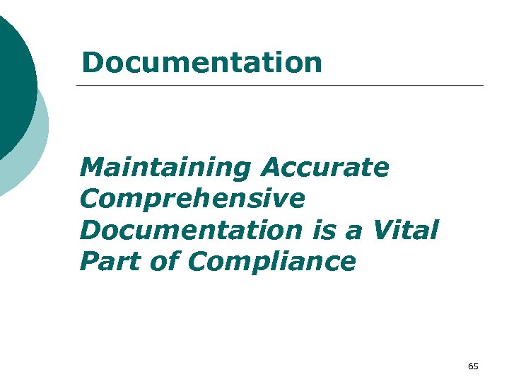 Documentation Maintaining Accurate Comprehensive Documentation is a Vital Part of Compliance 65 