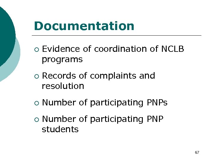 Documentation ¡ ¡ Evidence of coordination of NCLB programs Records of complaints and resolution