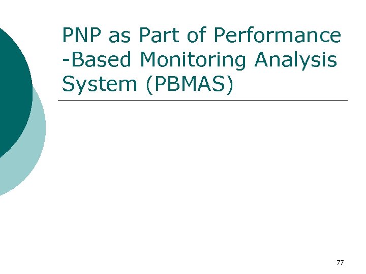 PNP as Part of Performance -Based Monitoring Analysis System (PBMAS) 77 