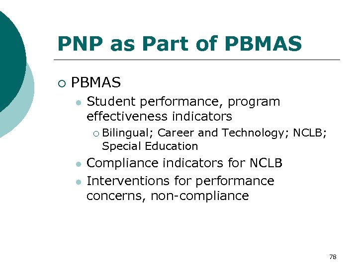 PNP as Part of PBMAS ¡ PBMAS l Student performance, program effectiveness indicators ¡