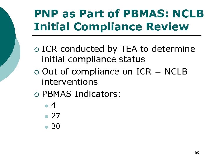 PNP as Part of PBMAS: NCLB Initial Compliance Review ICR conducted by TEA to