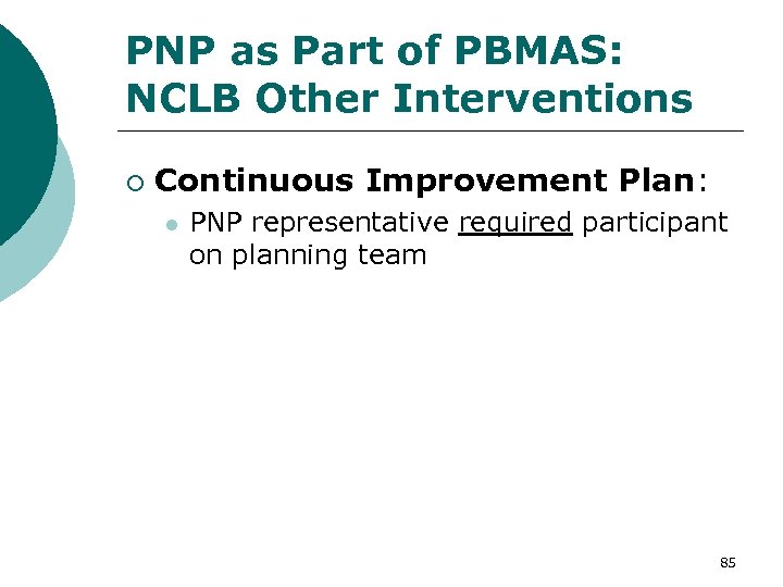 PNP as Part of PBMAS: NCLB Other Interventions ¡ Continuous Improvement Plan: l PNP