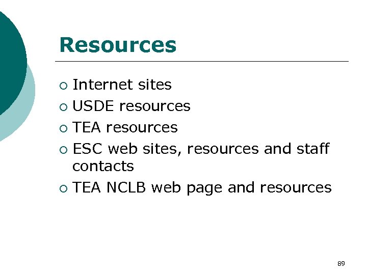 Resources Internet sites ¡ USDE resources ¡ TEA resources ¡ ESC web sites, resources