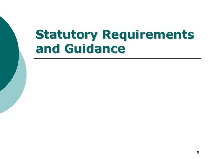 Statutory Requirements and Guidance 9 