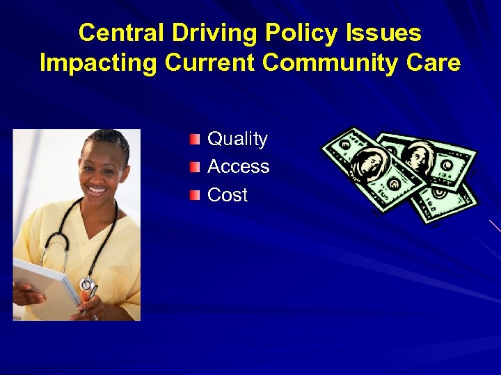 Central Driving Policy Issues Impacting Current Community Care Quality Access Cost 