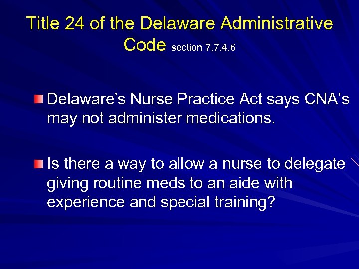 Title 24 of the Delaware Administrative Code section 7. 7. 4. 6 Delaware’s Nurse