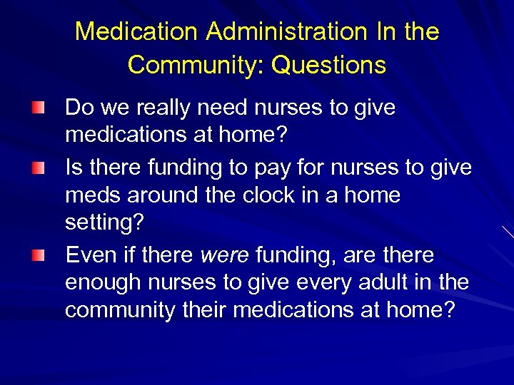 Medication Administration In the Community: Questions Do we really need nurses to give medications