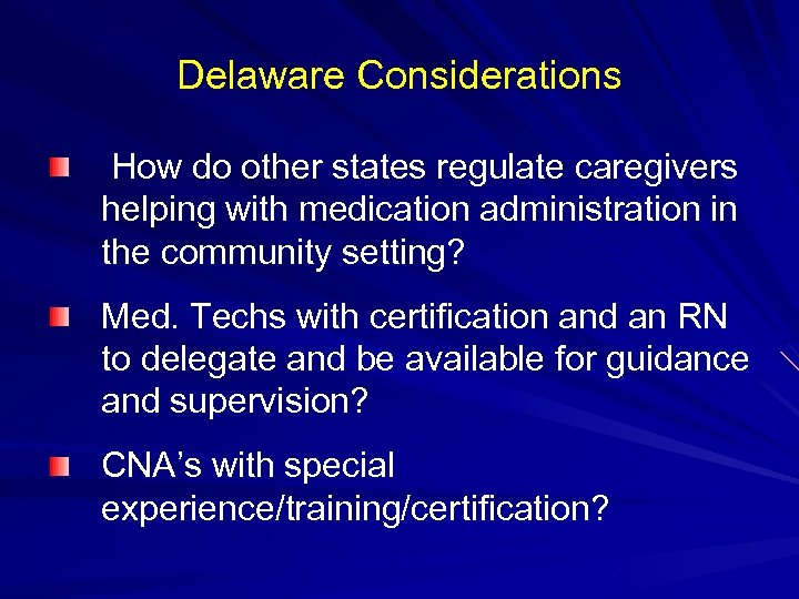 Delaware Considerations How do other states regulate caregivers helping with medication administration in the