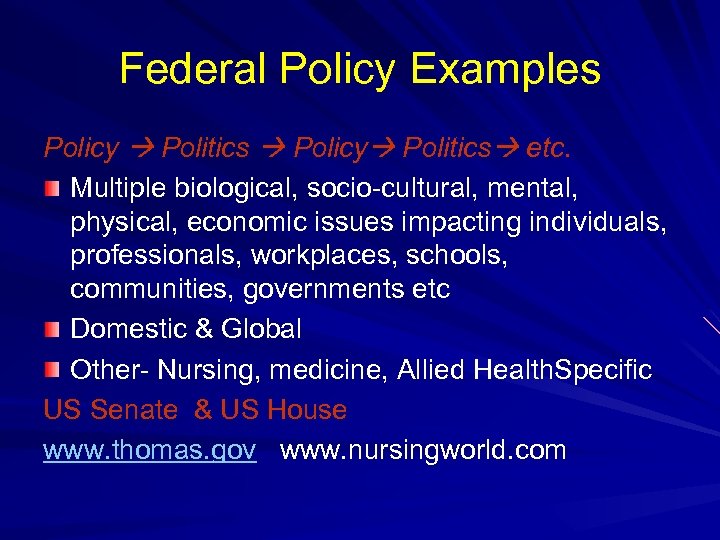 Federal Policy Examples Policy Politics Policy Politics etc. Multiple biological, socio-cultural, mental, physical, economic
