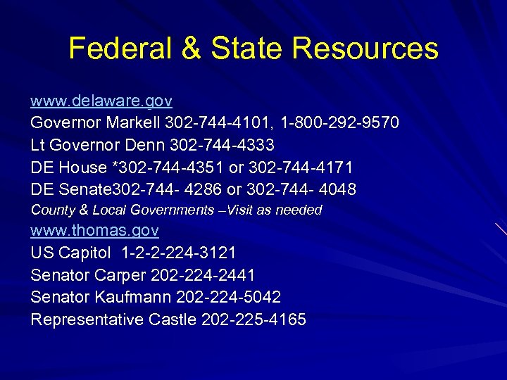 Federal & State Resources www. delaware. gov Governor Markell 302 -744 -4101, 1 -800