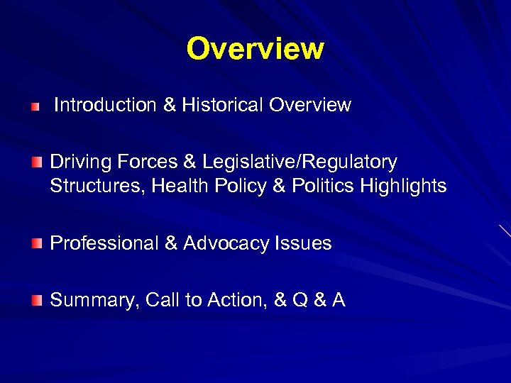 Overview Introduction & Historical Overview Driving Forces & Legislative/Regulatory Structures, Health Policy & Politics