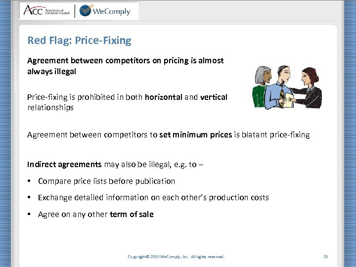 Red Flag: Price-Fixing Agreement between competitors on pricing is almost always illegal Price-fixing is
