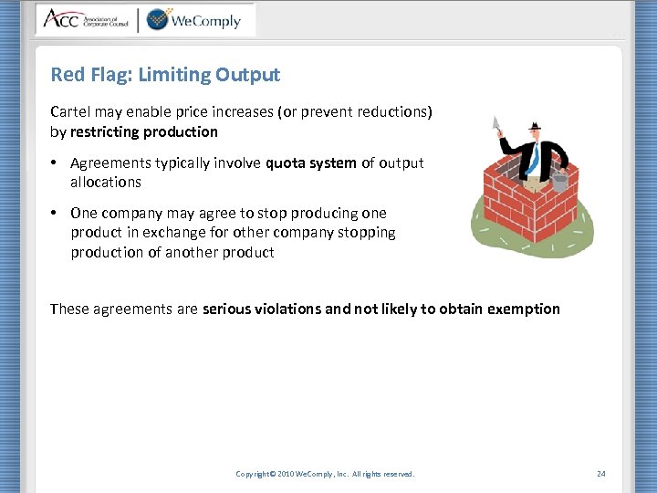 Red Flag: Limiting Output Cartel may enable price increases (or prevent reductions) by restricting