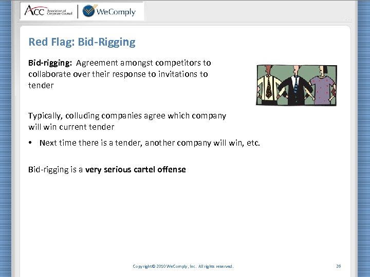 Red Flag: Bid-Rigging Bid-rigging: Agreement amongst competitors to collaborate over their response to invitations