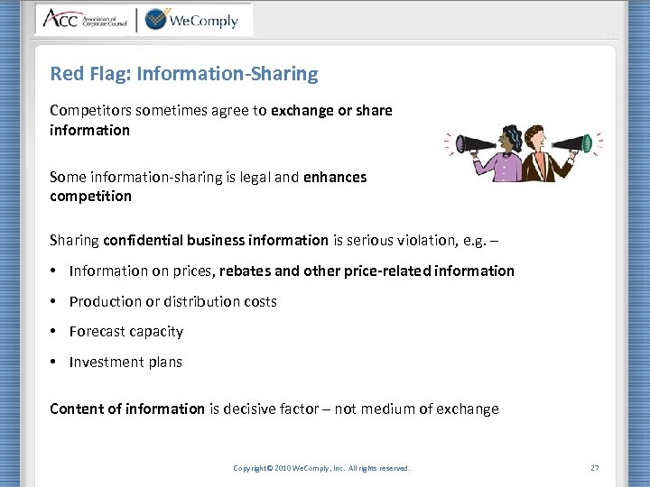 Red Flag: Information-Sharing Competitors sometimes agree to exchange or share information Some information-sharing is
